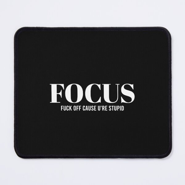 Item preview, Offensive Focus Fuck Off Cause U're Stupid designed and sold by bubundesign.