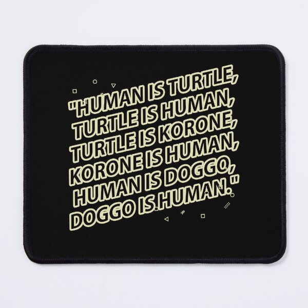 Item preview, Human is turtle korone quote designed and sold by deathanarchy.