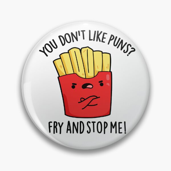 Item preview, You Don't Like Puns Fry And Stop Me Funny Fries Puns  designed and sold by punnybone.