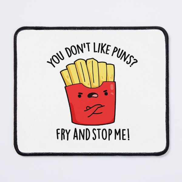 Item preview, You Don't Like Puns Fry And Stop Me Funny Fries Puns designed and sold by punnybone.