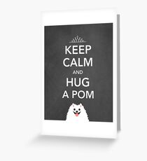 Keep Calm and Hug a Pom - Pomeranian Greeting Card