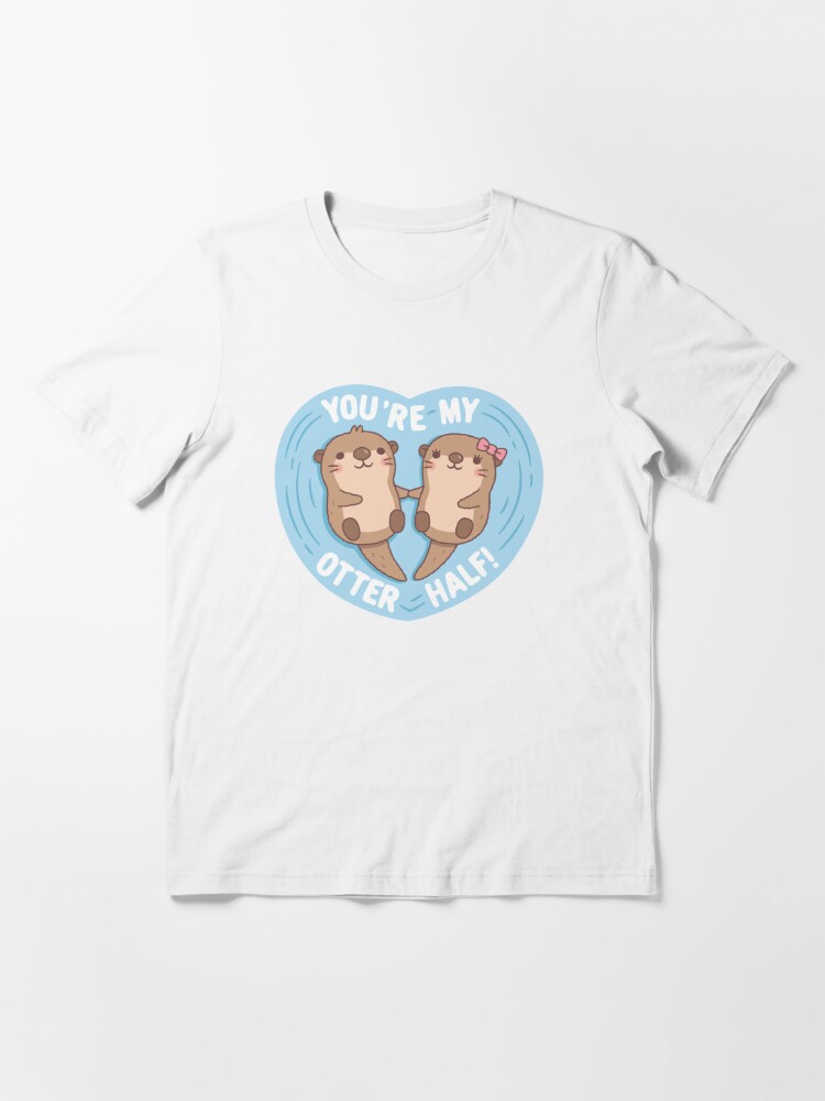 Cute Otters You Are My Otter Half Love Pun Essential T-Shirt for Sale by  rustydoodle