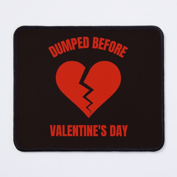 Item preview, Dumped Before Valentine's Day designed and sold by Rell1970.