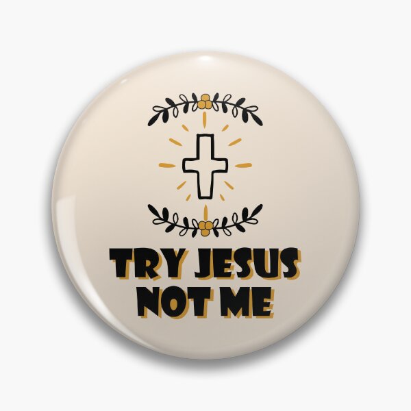 Item preview, Try Jesus Not Me  designed and sold by bolimj.