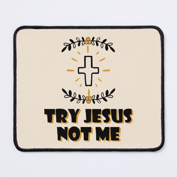Item preview, Try Jesus Not Me designed and sold by bolimj.