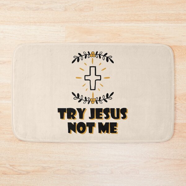 Item preview, Try Jesus Not Me  designed and sold by bolimj.
