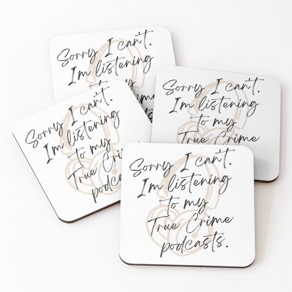Item preview, Sorry I can't.  I'm listening to my True Crime podcasts. designed and sold by dutchlovedesign.