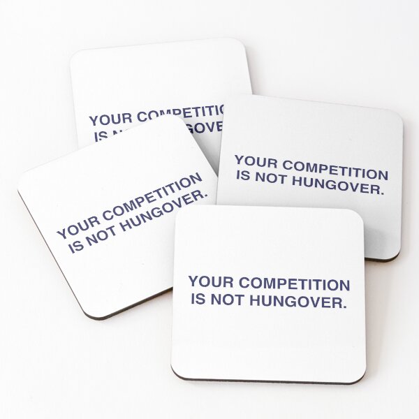 Item preview, Your competition is not hungover designed and sold by RossDillon.