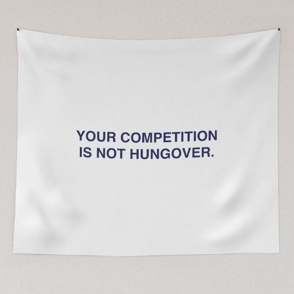 Item preview, Your competition is not hungover designed and sold by RossDillon.