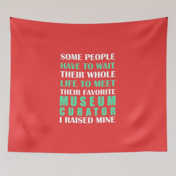 Item preview, Museum Curator I Raised Mine designed and sold by AlwaysAwesome.