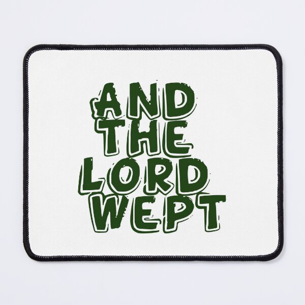 Item preview, And the Lord Wept (Green) designed and sold by SlimyBoiXD.