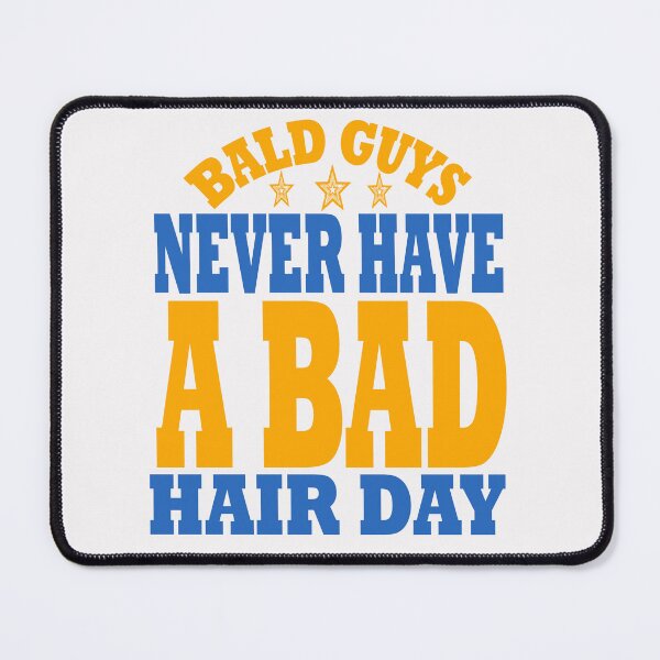Item preview, Bald guys never have a bad hair day designed and sold by hamzablk.