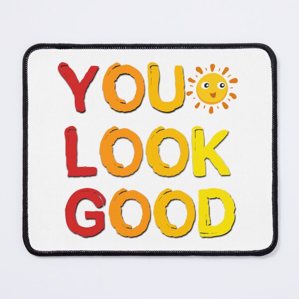 Item preview, You Look Good Positive Saying designed and sold by Emotionville.