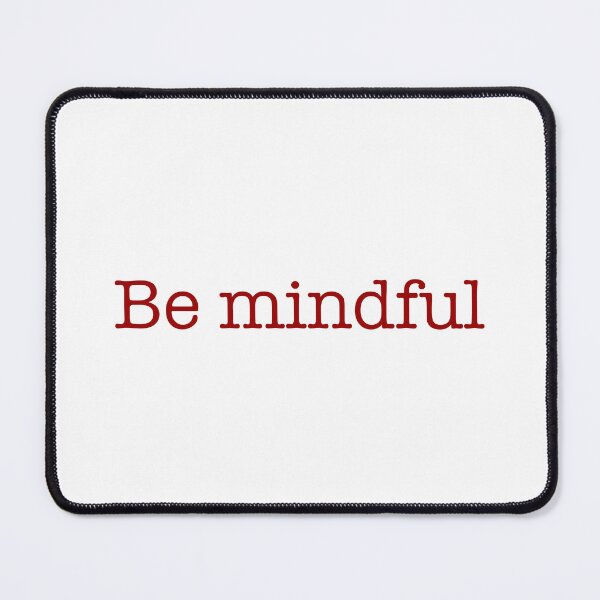 Item preview, Be mindful designed and sold by CamoQuotes.