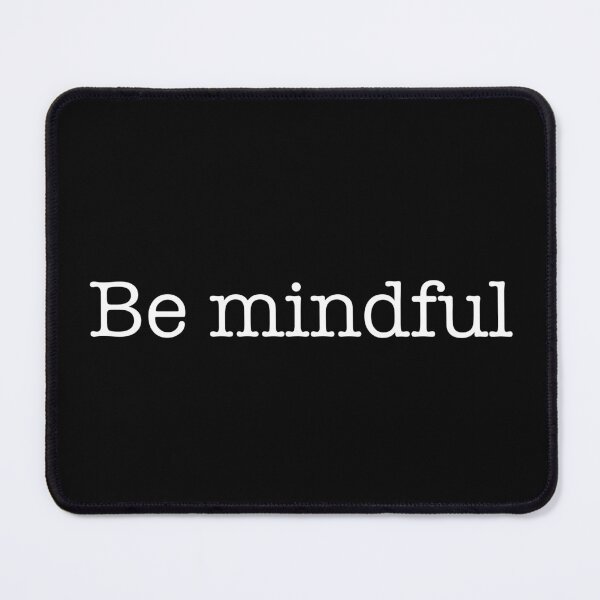 Item preview, Be mindful designed and sold by CamoQuotes.