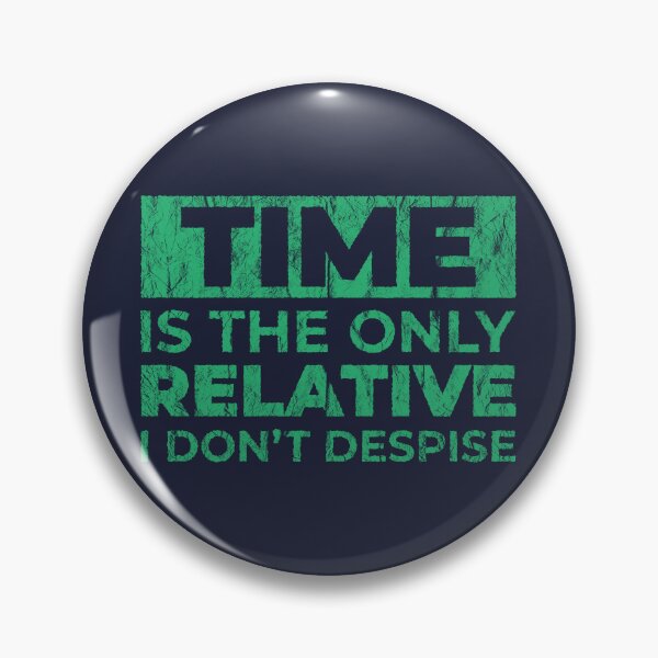 Item preview, Time is the only relative I don't despise | Speed is Relative | Science Puns designed and sold by DrawingBoard.