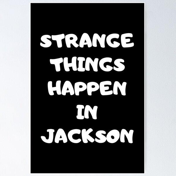 Item preview, Strange Things Happen In Jackson designed and sold by GaryDobson.