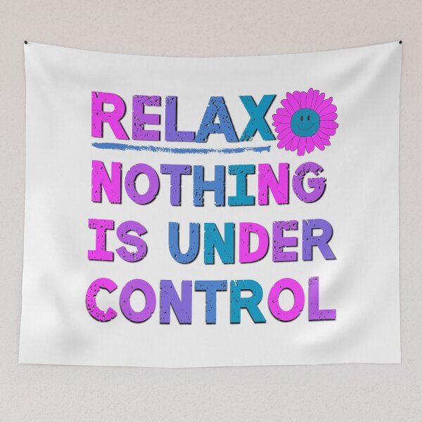 Item preview, Relax Nothing Is Under Control Sarcastic Saying designed and sold by Emotionville.