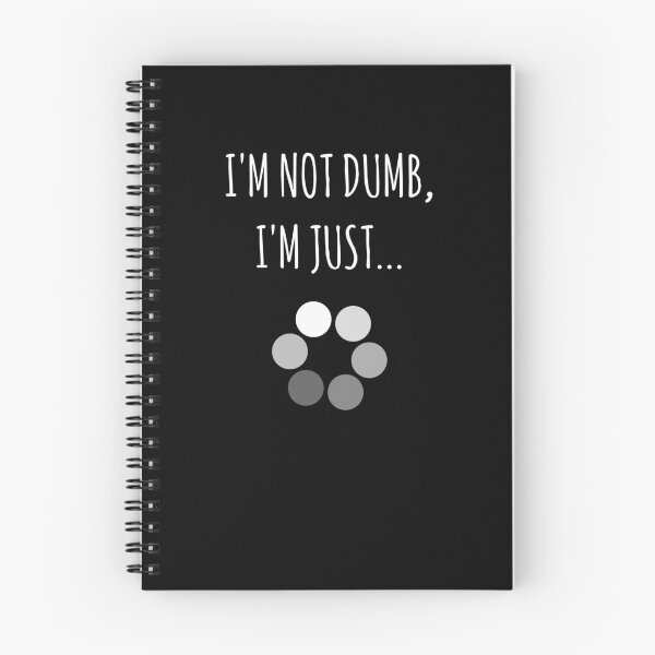 Item preview, I'm Not Dumb, I'm Just... Loading Joke designed and sold by EnzoVectorism.