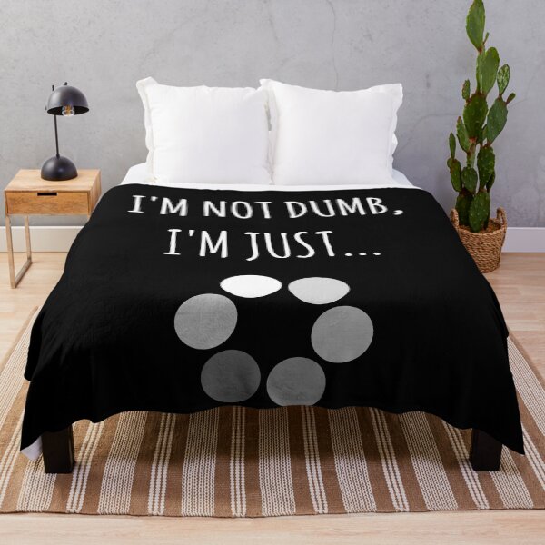 Item preview, I'm Not Dumb, I'm Just... Loading Joke designed and sold by EnzoVectorism.