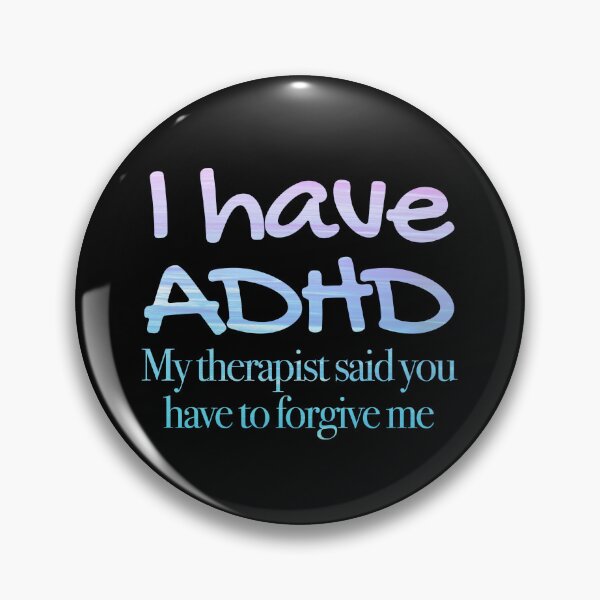 Item preview, I have ADHD My therapist said you have to forgive me - Attention Deficit HyperActive Disorder | Neurodiversity | Neurodivergent | Neurodiverse designed and sold by MJDezigns.