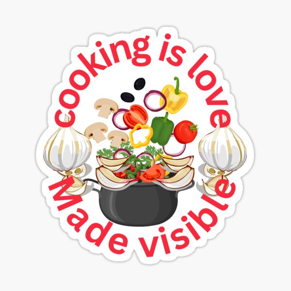 Cooking is love make visible