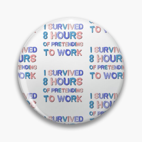 Item preview, I Survived 8 Hours Of Pretending To Work Funny Office Saying designed and sold by Emotionville.