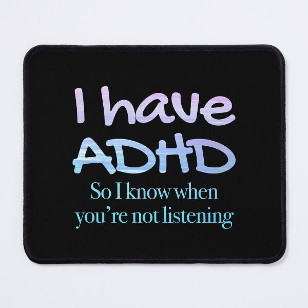 Item preview, Funny ADHD Quote - I have ADHD so I know when you’re not listening - Attention Deficit HyperActive Disorder | Neurodiversity | Neurodivergent | Neurodiverse designed and sold by MJDezigns.