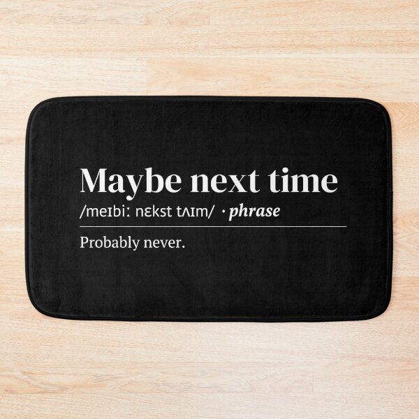 Item preview, Maybe Next Time Urban Dictionary Funny Meaning designed and sold by SpeakSarcasm.