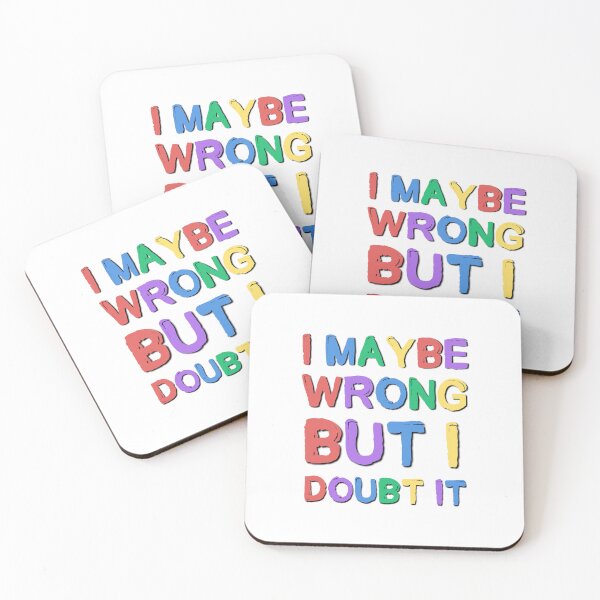 Item preview, I Maybe Wrong But I Doubt It Sarcastic Saying designed and sold by Emotionville.