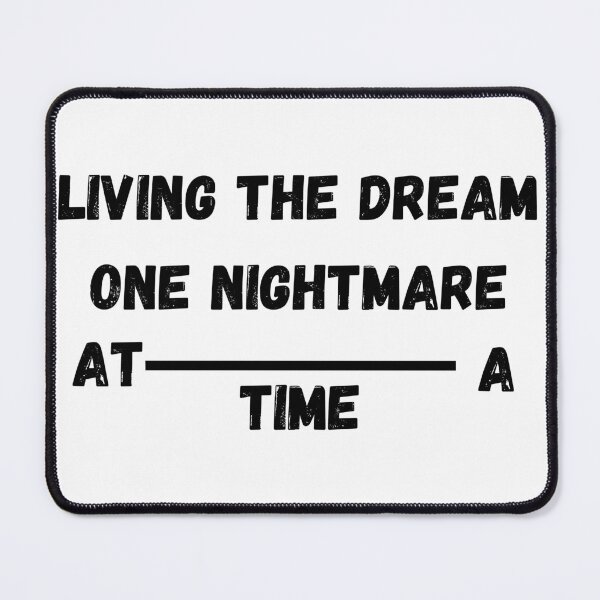 Item preview, Living The Dream One Nightmare At A Time. Funny Quote Classic T-Shirt designed and sold by Fl - Bt.