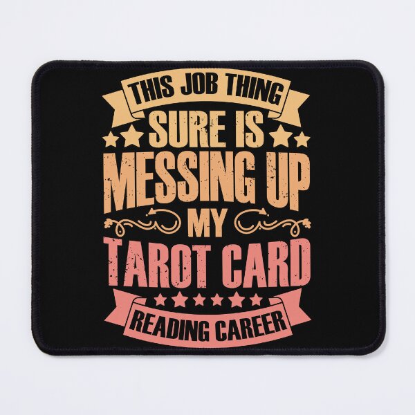 Item preview, This Job Thing Sure Is Messing Up Funny Tarot Card Reading designed and sold by Nessshirts.