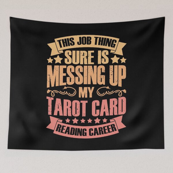 Item preview, This Job Thing Sure Is Messing Up Funny Tarot Card Reading designed and sold by Nessshirts.