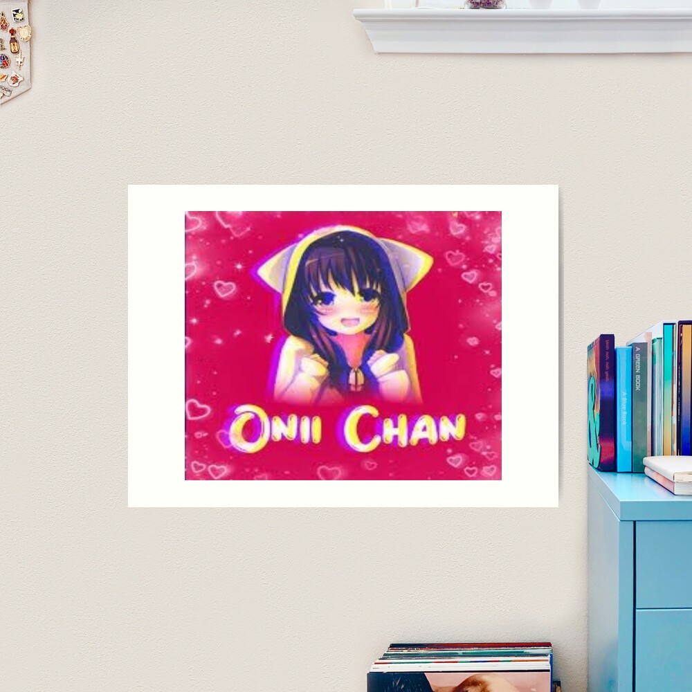 Onii Chan - Onii chan is done for | Art Print