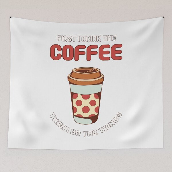 Item preview, First I Drink The Coffee Then I Do The Things designed and sold by jie lin.