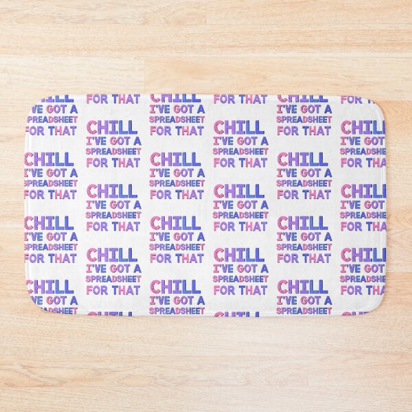 Item preview, Chill I've Got A Spreadsheet For That  designed and sold by Emotionville.