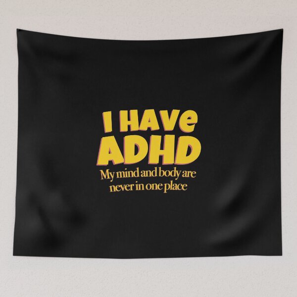 Item preview, Funny ADHD Quote - I have ADHD My mind and body are never in one place - Attention Deficit HyperActive Disorder | Neurodiversity | Neurodivergent | Neurodiverse designed and sold by MJDezigns.
