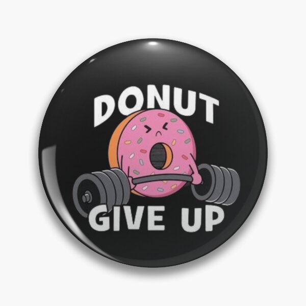 Item preview, Donut Give Up designed and sold by AME ⭐⭐⭐⭐⭐.