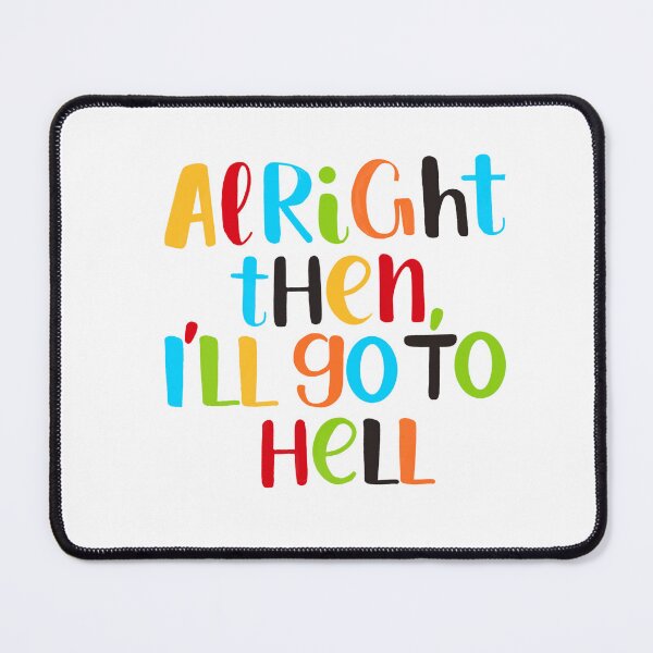 Item preview, All right then, I'll go to hell. designed and sold by KhadijaFakhri.