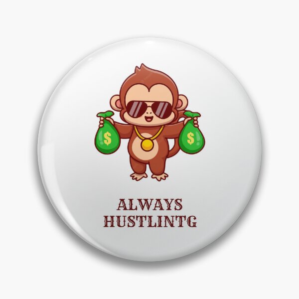 Item preview, ALWAYS HUSTLING - MONKEY designed and sold by EAH.