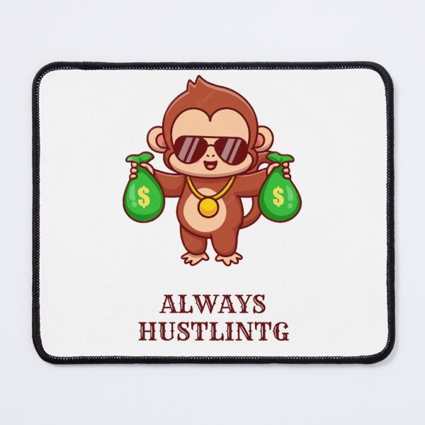 Item preview, ALWAYS HUSTLING - MONKEY designed and sold by EAH.