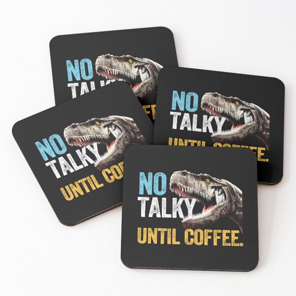 Item preview, NO TALKY UNTIL COFFEE. Dinosaur T-Rex designed and sold by w1ckerman.