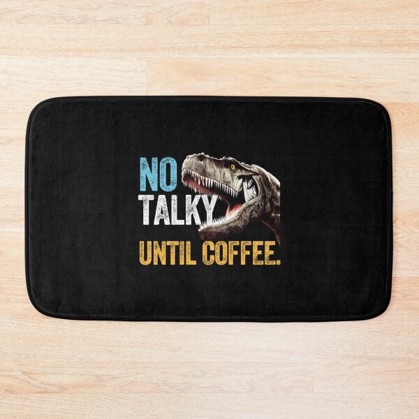 Item preview, NO TALKY UNTIL COFFEE. Dinosaur T-Rex designed and sold by w1ckerman.