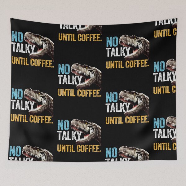 Item preview, NO TALKY UNTIL COFFEE. Dinosaur T-Rex designed and sold by w1ckerman.
