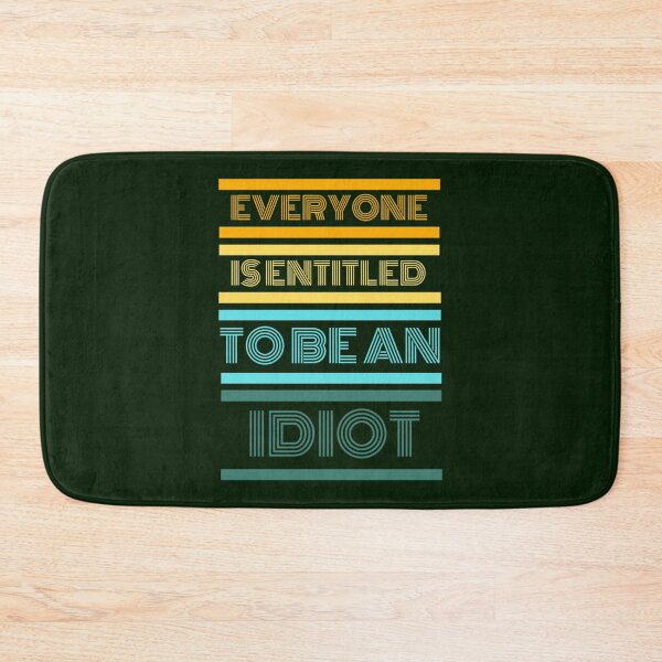 Item preview, Everyone Is Entitled To Be An Idiot                        designed and sold by CaraLetitia.