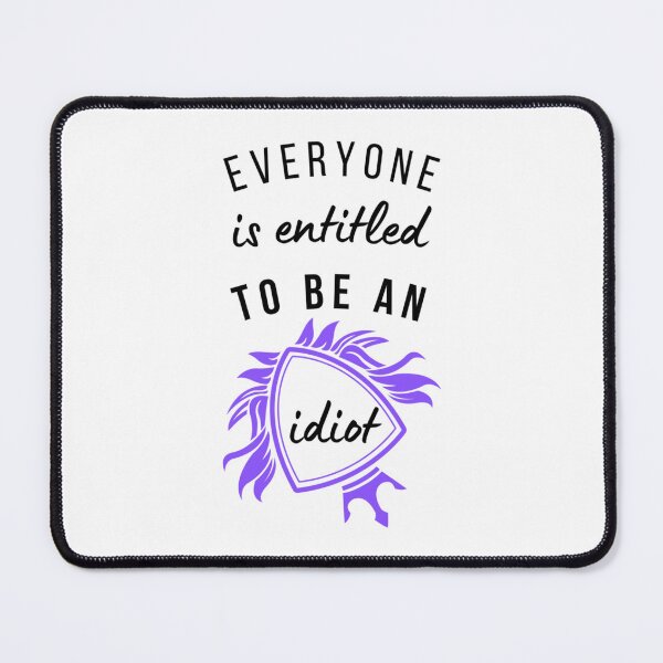 Item preview, Everyone Is Entitled To Be An Idiot designed and sold by CaraLetitia.