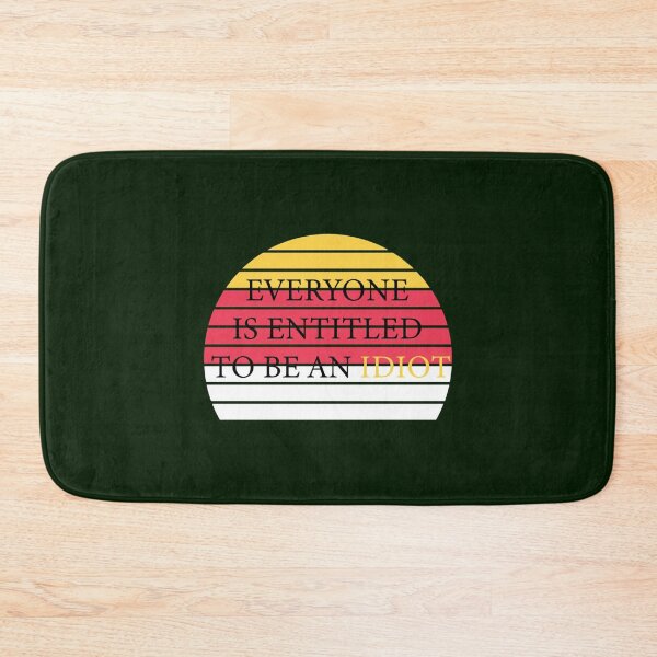 Item preview, Everyone is entitled to be an idiot                    designed and sold by CaraLetitia.