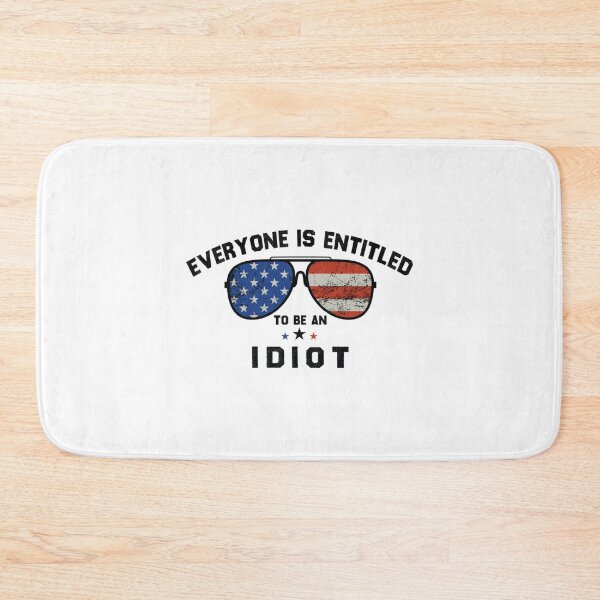 Item preview, Everyone Is Entitled To Be An Idiot                 designed and sold by CaraLetitia.