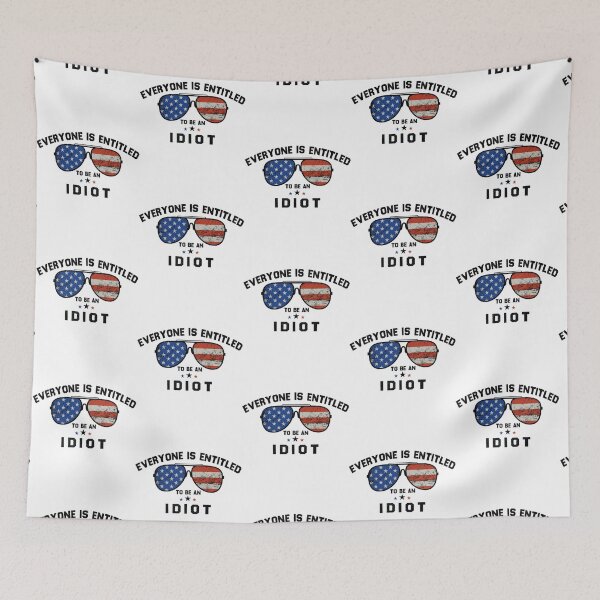 Item preview, Everyone Is Entitled To Be An Idiot                 designed and sold by CaraLetitia.