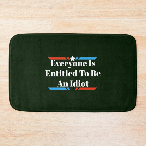 Item preview, Everyone Is Entitled To Be An Idiot              designed and sold by CaraLetitia.